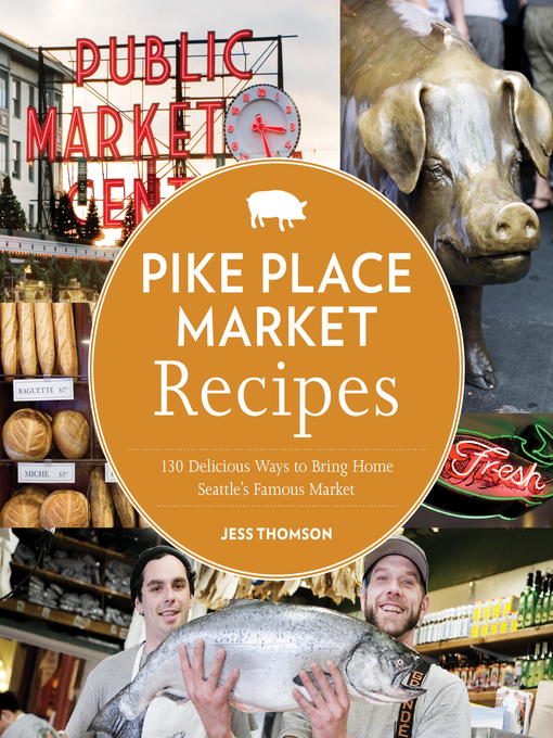 Title details for Pike Place Market Recipes by Jess Thomson - Available